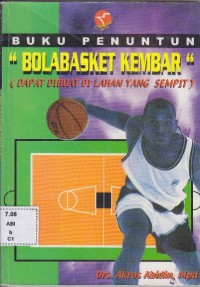 Buku penuntun bola basket kembar : dapat di buat di lahan yang sempit