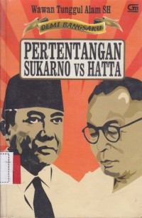 Demi bangsaku pertentangan Sukarno VS Hatta