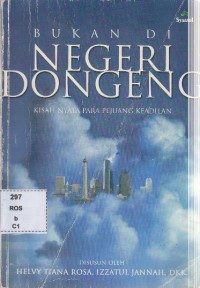 Bukan di negeri dongeng : kisah nyata para pejuang keadilan