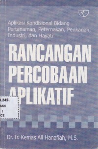 Rancangan percobaan aplikatif : aplikasi kondisional bidang pertanaman,peternakan,perikanan, industri dan hayati