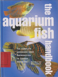 The aquarium fish handbook : the complete reference from anemoefish