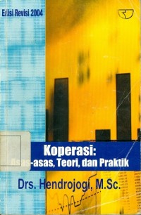 Koperasi : azas-azas, teori dan praktek / Hedroyogi