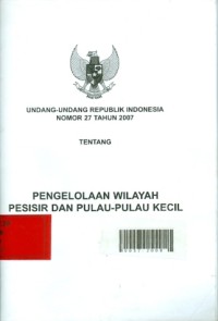 Undang-undang republik indonesia nomor 27 tahun 2007 tentang pengelolaan wilayah pesisir dan pulau-pulau kecil