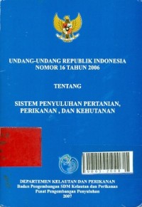 Undang-undang RI no. 16 tahun 2006 tentang sistem penyuluhan pertanian, perikanan dan kelautan