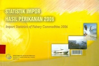 Statistik import hasil perikanan 2006 (import statistic of fishery commodities 2006)