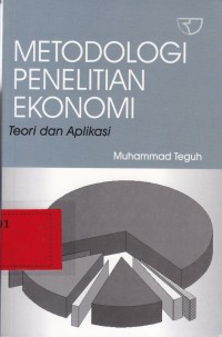 Metodologi penelitian ekonomi, teori dan aplikasi