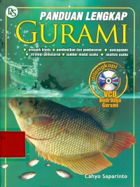 Panduan lengkap gurami: prospek bisnis; pembenihan dan pembesaran; pasca panen; strategi pemasaran; sumber modal usaha; analisa usaha