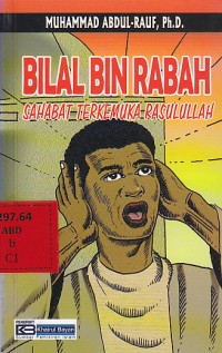 Bilal Bin Rabah : sahabat terkemuka Rasulullah