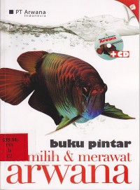 Buku Pintar Memilih & Merawat Arwana