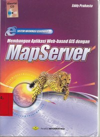 Sistem informasi geografis : membangun aplikasi web-based GIS dengan Mapserver