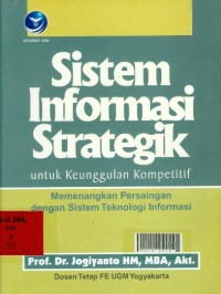 Sistem informasi strategik : untuk keunggulan kompetitif