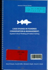 Case studies in fisheries conservation & management : applied critical thinking & problem solving