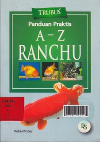 Panduan praktis a-z ranchu / Redaksi Trubus