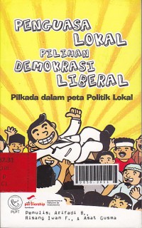 Penguasa lokal pilihan demokrasi liberal : pilkada dalam peta politik