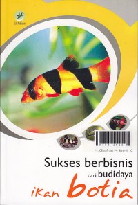 Sukses berbisnis dari budidaya ikan botia