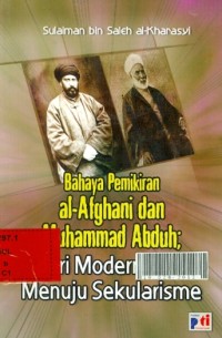 Bahaya pemikiran al-afghani dan muhammad abduh : dari modernisme menuju sekularisme