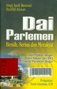 Dai parlemen bersih serius dan merakyat : lebih dekat dengan 21 wakil rakyat dari pks daerah pemilihan bogor