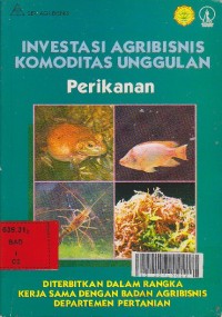 Investasi agribisnis komoditas unggulan perikanan / Badan Agribisnis Departemen Pertanian