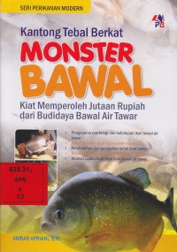 Kantong tebal berkat monster bawal : kiat memperoleh jutaan rupiah dari budidaya bawal air tawar