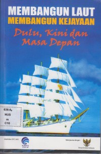 Membangun laut membangun kejayaan dulu, kini dan masa depan