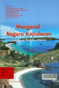 Mengenal negara kepulauan (buku bacaan pendidikan kelautan)