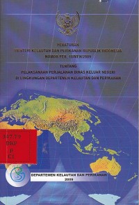 Peraturan menteri kelautan dan perikanan republik indonesia nomor per. 10/men/2009 tentang pelaksanaan perjalanan dinas keluar negeri di lingkungan departemen kelautan dan perikanan