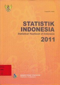 Statistik indonesia 2011 : statistical yearbook of Indonesia 2011