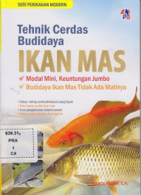 Tehnik cerdas budidaya ikan mas : modal mini keuntungan jumbo; budidaya ikan mas tidak ada matinya