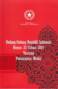 Undang-undang republik indonesia nomor 25 tahun 2007 tentang penanaman modal