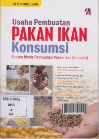 Usaha pembuatan pakan ikan konsumsi : sukses bisnis pembuatan pakan ikan konsumsi