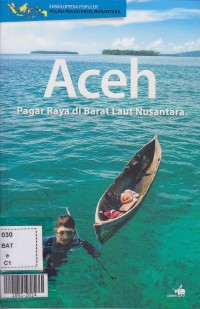 Ensiklopedia populer pulau-pulau kecil nusantara Aceh pagar raya di barat laut nusantara