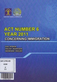 Act number 6 year 2011 : undang-undang keimigrasian nomor 6 tahun 2011