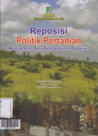 Reposisi politik pertanian meretas arah baru pembangunan pertanian