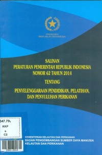 Salinan peraturan pemerintah republik indonesia nomor 62 tahun 2014 tentang penyelenggaraan pendidikan, pelatihan, dan penyuluhan perikanan