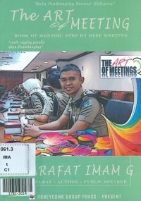 The art of meeting : book of mentor step by step meeting : menjadikan meeting memiliki nilai seninya