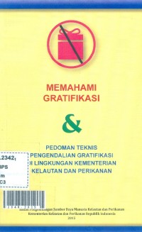 Memahami gratifikasi & pedoman teknis pengendalian gratifikasi di lingkungan Kementerian Kelautan dan Perikanan