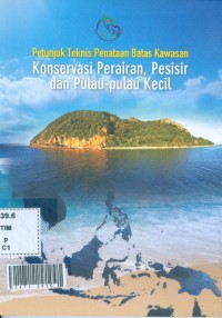 Petunjuk teknis penataan batas kawasan konservasi perairan, pesisir dan pulau-pulau kecil