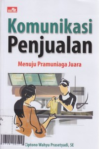 Komunikasi penjualan : menuju pramuniaga juara