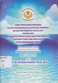 Peran Penyuluhan Perikanan Dalam Pngembangan Kelautan Dan Perikanan Melalui Implentasi UU No. 6/2014 Tentang Desa Mengantar Rakyat Memelihara Dan Memetik Anugrah Tuhan Yang maha kasih untuk kemakmuran rakyat