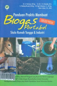 Panduan praktis membuat biogas portabel skala rumah tangga & industri