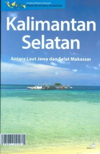 Ensiklopedia populer pulau-pulau kecil nusantara Kalimantan Selatan antara Laut Jawa dan Selat Makassar