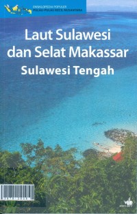 Ensiklopedia populer pulau-pulau kecil nusantara Laut Sulawesi dan Selat Makassar Sulawesi Tengah