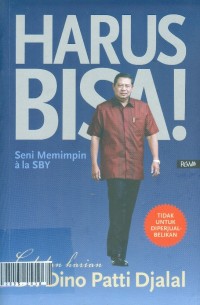 Harus bisa! : seni memimpin ala SBY