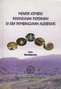 Menata kembali penyuluhan pertanian di era pembangunan agribisnis