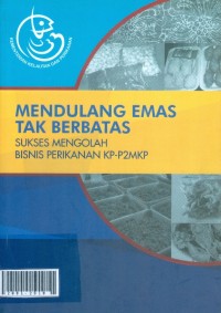 Mendulang emas tak berbatas sukses mengolah bisnis perikanan kp-p2mkp