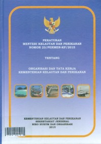 Peraturan menteri kelautan dan perikanan nomor 23/PERMEN-KP/2015 tentang organisasi dan tata kerja kementerian kelautan dan perikanan