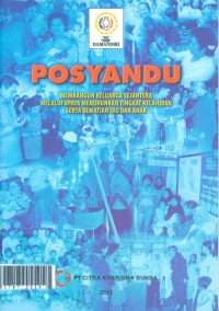 Posyandu membangun keluarga sejahtera melalui upaya menurunkan tingkat kelahiran serta kematian ibu dan anak