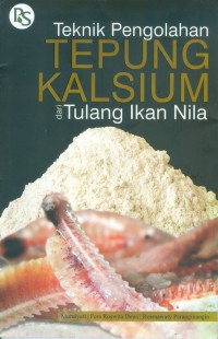 Teknik pengolahan tepung kalsium dari tulang ikan nila