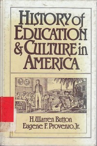 History of education 
 cuture in America / H.Warren Button; Eugene F. Provenzo Jr.