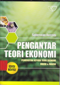 Pengantar teori ekonomi : pendekatan kepada teori ekonomi mikro & makro